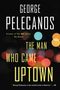 George P Pelecanos: The Man Who Came Uptown, Buch