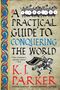 K J Parker: A Practical Guide to Conquering the World, Buch