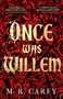 M R Carey: Once Was Willem, Buch