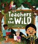 "Teachers in the Wild" von Brad Davidson, Kunst von Rachel Más Davidson. Illustration: Lehrer, Dschungeltiere, Bäume., Buch