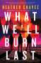 Heather Chavez: What We'll Burn Last, Buch