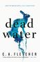 C A Fletcher: Dead Water, Buch