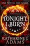 Katharine J. Adams: Tonight, I Burn, Buch