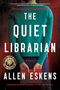 „There’s one story she can’t tell“ Ganz oben. Unten: „THE QUIET LIBRARIAN“, darunter „A Novel“ von „ALLEN ESKENS“.
