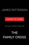 „JAMES PATTERSON“, „COVER TO COME“, „AN ALEX CROSS THRILLER“, „THE FAMILY CROSS“ auf schwarzem Hintergrund.