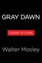 Text: „GRAY DAWN“, „COVER TO COME“, „Walter Mosley“. Schwarzer Hintergrund, weiße Schrift, roter Balken.