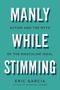 „MANLY WHILE STIMMING: AUTISM AND THE MYTH OF THE MASCULINE IDEAL. COVER TO COME. Eric Garcia.“ Schwarzer Hintergrund., Buch