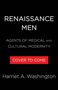 "Renaissance Men. Agents of Medical and Cultural Modernity. Cover to Come. Harriet A. Washington." Schwarzer Hintergrund., Buch