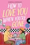 Gabriela Gonzales: How to Love You When You're Gone, Buch