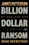 James Patterson: Billion-Dollar Ransom, Buch