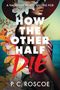P C Roscoe: How the Other Half Die, Buch