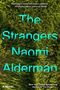 Text: "The Strangers Naomi Alderman A Novel." Hintergrund: Dicht gedrängtes Gras von oben., Buch
