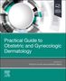 Pooya Khan Mohammad Beigi: Practical Guide to Obstetric and Gynecologic Dermatology, Buch, Buch