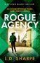 „Rogue Agency“ von L.D. Sharpe. Eine Frau rennt durch einen Tunnel, im Hintergrund Big Ben. Spannungsvoller Thriller.