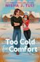 "USA TODAY BESTSELLING AUTHOR NISHA J. TULI. Too Cold for Comfort. Illustration: Zwei Personen vor einem verschneiten Holzhaus."