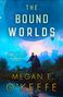 Megan E. O'Keefe: The Bound Worlds, Buch