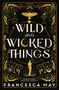 Francesca May: Wild and Wicked Things, Buch