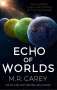 M. R. Carey: Echo of Worlds, Buch