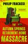 Philip Fracassi: The Autumn Springs Retirement Home Massacre, Buch
