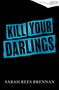 Text: "Kill Your Darlings" in blauen Buchstaben, darunter "Sarah Rees Brennan" in weiß. Hintergrund schwarz.