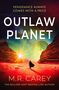 M. R. Carey: Outlaw Planet, Buch