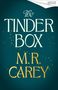 M. R. Carey: The Tinder Box, Buch