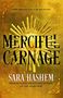 Text: "SOME WRONGS CAN'T BE BALANCED. MERCIFUL CARNAGE. SARA HASHEM. INTERNATIONAL BESTSELLING AUTHOR OF THE JASAD HEIR." Goldene Ornamente., Buch