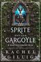 „The Sprite and the Gargoyle“, „A Bartholomew Tale“, „New York Times Bestselling Series“, „Rachel Gillig“. Gotische Fassade, Efeu, Gaukler., Buch