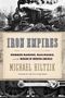 Michael Hiltzik: Iron Empires: Robber Barons, Railroads, and the Making of Modern America, Buch