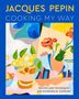 Jacques Pépin: Jacques Pépin Cooking My Way, Buch