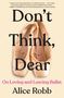 Alice Robb: Don't Think, Dear, Buch