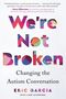 „We're Not Broken: Changing the Autism Conversation“ von Eric Garcia. Bunter Text auf weißem Hintergrund.