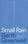 Garth Greenwell: Small Rain, Buch