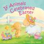 Ann Whitford Paul: If Animals Celebrated Easter, Buch