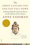 Anne Fadiman: The Spirit Catches You and You Fall Down: A Hmong Child, Her American Doctors, and the Collision of Two Cultures, Buch