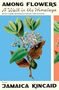 Jamaica Kincaid: Among Flowers, Buch, Buch