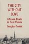 "The City Without Jews: Life and Death in Nazi Vienna" von Douglas Smith. Unter den Texten ist ein Schwarz-Weiß-Foto einer Stadtansicht mit einer Kirche.