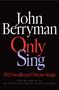 Der Text sagt: "John Berryman Only Sing 152 Uncollected Dream Songs". Schwarzer Hintergrund, weiße, rote und lilafarbene Schrift.
