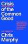 Text: "Crisis of the Common Good", "The Fight for Meaning and Connection in a Broken America", "U.S. Senator Chris Murphy". Hintergrund blau.