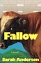 „Fallow“ in Gelb, „A novel“ in Weiß, „Sarah Anderson“. Illustration: Teil einer Kuh vor einem grünen Hügel.