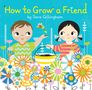 Sara Gillingham: How to Grow a Friend, Buch