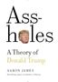 Aaron James: Assholes: A Theory of Donald Trump, Buch