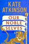 "Kate Atkinson, Our Noble Selves." Ein goldener Löwe hält eine Flagge auf blauem Hintergrund., Buch