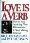 Patricia Hudson O'Hanlon: Love Is a Verb: How to Stop Analyzing Your Relationship and Start Making It Great!, Buch