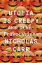 Nicholas Carr: Utopia Is Creepy, Buch
