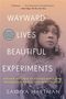 Saidiya Hartman: Wayward Lives, Beautiful Experiments: Intimate Histories of Riotous Black Girls, Troublesome Women, and Queer Radicals, Buch