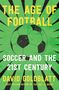 David Goldblatt: The Age of Football: Soccer and the 21st Century, Buch