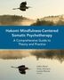 Halko Weiss: Hakomi Mindfulness-Centered Somatic Psychotherapy: A Comprehensive Guide to Theory and Practice, Buch