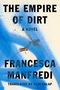 "The Empire of Dirt", "A Novel", "Francesca Manfredi", "Translated by Ekin Oklap". Bunte, abstrakte Illustration mit Blau., Buch