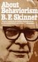 B F Skinner: About Behaviorism, Buch